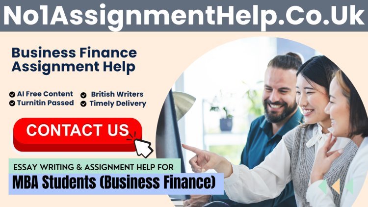 Get Business Finance Assignment Help from No1AssignmentHelp.Co.UK at Low Price