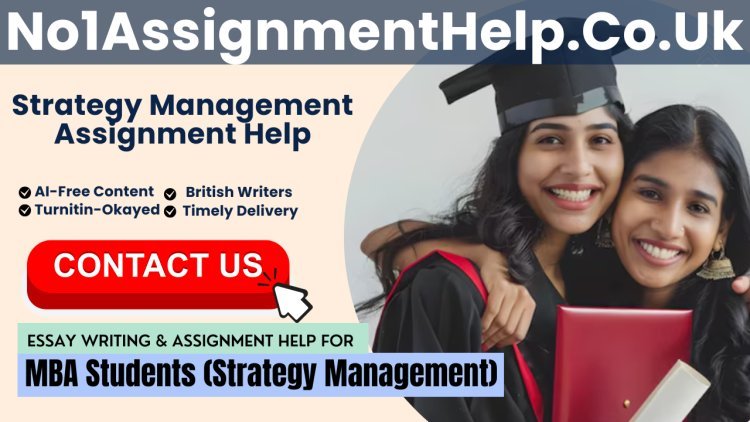 Get Strategy Management Assignment Help from No1AssignmentHelp.Co.UK at Low Price