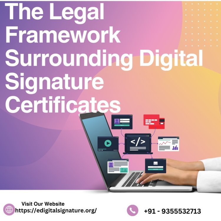 The Legal Framework Surrounding Digital Signature Certificates