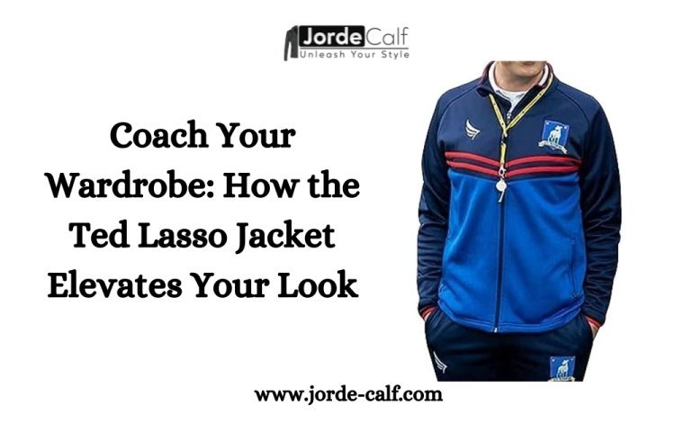 Coach Your Wardrobe: How the Ted Lasso Jacket Elevates Your Look