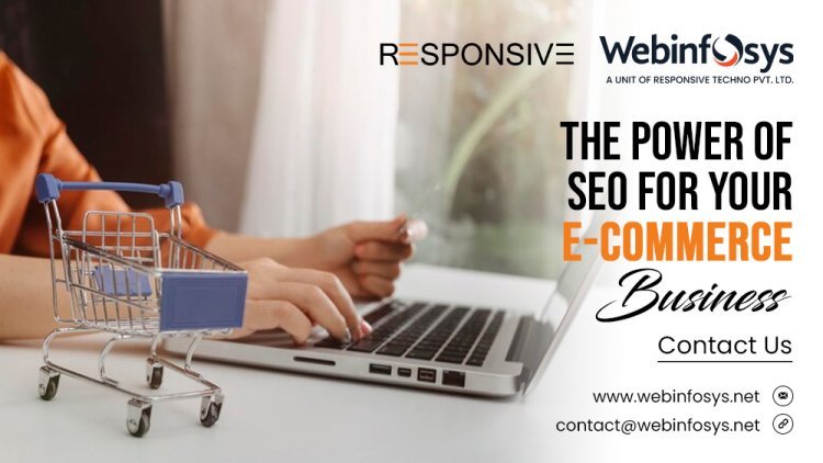 The Power of SEO for Your E-commerce Business