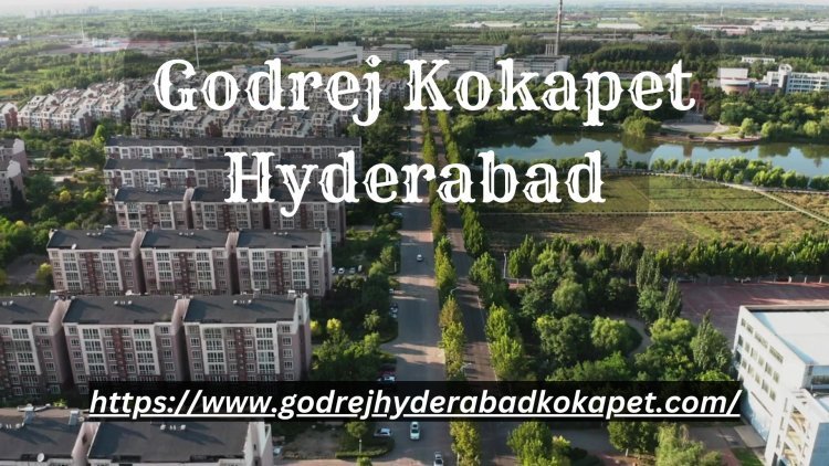 Godrej Kokapet Hyderabad: Luxurious Premium Apartments