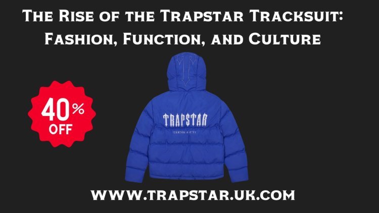 Trapstar Tracksuit for Men: The Ultimate in Streetwear Style and Comfort