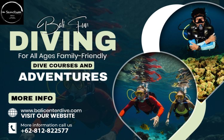 Bali FUN Diving for All Ages: Family-Friendly Dive Courses and Adventures