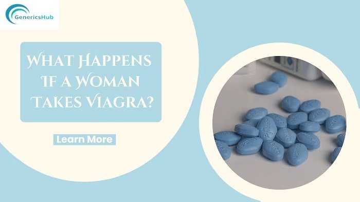 What Happens If a Woman Takes Viagra Unexpectedly?