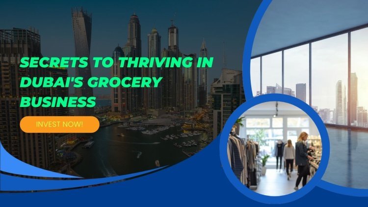 Essential Tips for Running a Grocery Business in Dubai