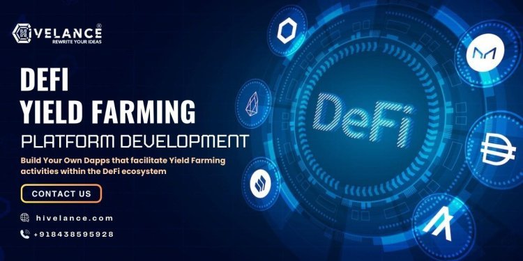 DeFi Yield Farming Platform Development : A Smart Investment Strategy for High Returns