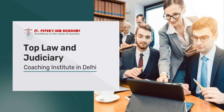 Top Law and Judiciary Coaching Institute in Delhi