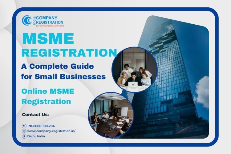 MSME Registration: A Complete Guide for Small Businesses