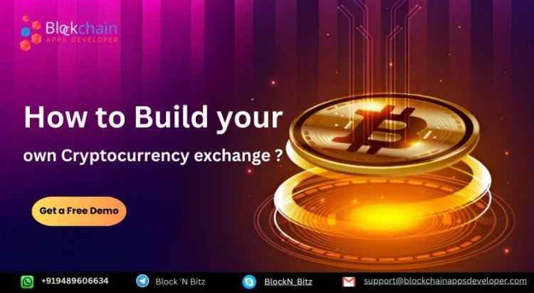 How to Build your own Cryptocurrency exchange? - BlockchainAppsDeveloper