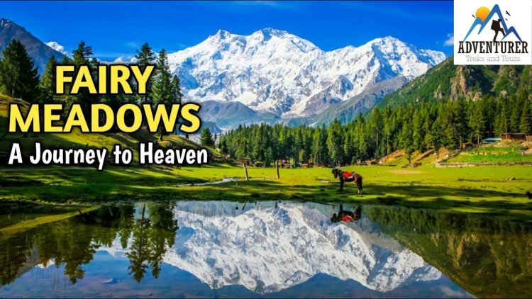 Fairy Meadows Pakistan Tour – A Gateway to Heaven on Earth