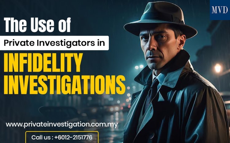 The Use of Private Investigators in Infidelity Investigations