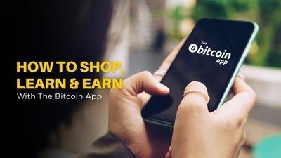 How to Use the Bitcoin App to Shop, Learn, and Make Money