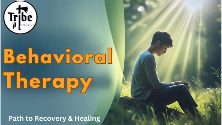 Behavioral Therapy | Mental Wellness Through Science-Backed Strategies